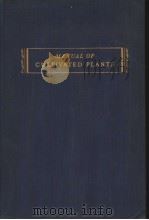 MANUAL OF CULTIVATED PLANTS:MOST COMMONLY GROWN IN THE CONTINENTAL UNITED STATES AND CANADA PDF电子版封面 L.H.BAILEY