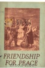 FRIENDSHIP FOR PEACE PDF电子版封面