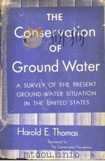 THE CONSERVATION OF GROUND WATER PDF电子版封面 HAROLD E.THOMAS
