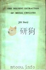THE SOLVENT EXTRACTION OF METAL CHELATES（ PDF版）