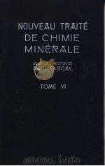 NOUVEAU TRAITE DE CHIMIE MINERALE TOME VI PDF电子版封面 W·FREUNDLICH