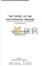 THE THEORY OF THE PHOTOGRAPHIC PROCESS PDF电子版封面 C.E.KENNETH MEES D.SC. F.R.S.