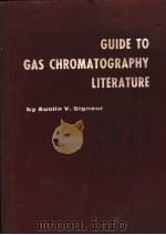 GUIDE TO GAS CHROMATOGRAPHY LITERATURE PDF电子版封面 AUSTIN V.SIGNEUR
