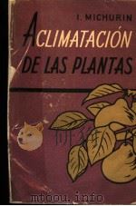 ACLIMATACION DE LAS PLANTAS PDF电子版封面 I.MICHURIN