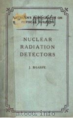 NUCLEAR RADIATION DETECTORS PDF电子版封面 J.SHARPE