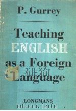 TEACHING ENGLISH AS A FOREIGN LANGUAGE PDF电子版封面 P.GURREY