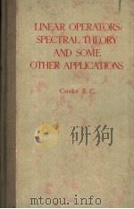 LINEAR OPERATORS SPECTRAL THEORY AND SOME OTHER APPLICATIONS PDF电子版封面 RICHARD G·COOKE