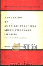 A GLOSSARY OF AMERICAN TECHNICAL LINGUISTIC USAGE 1925-1950 PDF电子版封面 ERIC P.HAMP