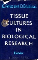 TISSUE CULTURES IN BIOLOGICAL RESEARCH PDF电子版封面 G.PENSO AND D.BALDUCCI
