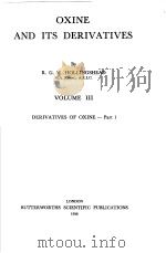 OXINE AND ITS DERIVATIVES VOLUME Ⅲ DERIVATIVES OF OXINE-PART 1 PDF电子版封面 R.G.W.HOLLINGSHEAD