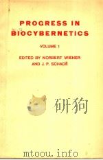 PROGRESS IN BIOCYBERNETICS VOLUME 1 PDF电子版封面 NORBERT WIENER AND J.P.SCHADE