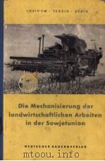 DIE MECHANISIERUNG DER LANDWIRTSCHAFTLICHEN ARBEITEN IN DER SOWJETUNION     PDF电子版封面     