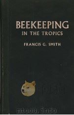 BEEKEEPING IN THE TROPICS PDF电子版封面 FRANCIS G.SMITH