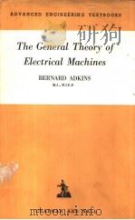 THE GENERAL THEORY OF ELECTRICAL MACHINES 1957 PDF电子版封面