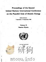 PROCEEDINGS OF THE SECOND UNITED NATIONS INTERNATIONAL CONFERENCE ON THE PEACEFUL USES OF ATOMIC ENE PDF电子版封面