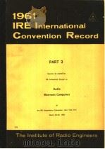 1961 IRE INTERNATIONAL CONVENTION RECORD PART 2 AUDIO ELECTRONIC COMPUTERS（ PDF版）