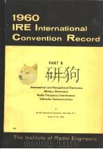 1960 IRE INTERNATIONAL CONVENTION RECORD PART 8 AERONAUTICAL AND NAVIGATIONAL ELECTRONICS MILITARY E PDF电子版封面