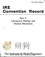 1956 NATIONAL CONVENTION IRE CONVENTION RECORD PART 9 ULTRASONICS，MEDICAL，AND NUCLEAR ELECTRONICS（ PDF版）