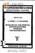 WERKSTATTBUCHER HEFT 118 BEHANDLUNG UND PRUFUNG OLHY DRAULISCHER ANTRIEBE UND STEUERUNGEN PDF电子版封面 A.DURR UND O.WACHTER