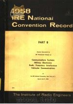 1958 IRE NATIONAL CONVENTION RECORD PART 8 COMMUNICATIONS SYSTEMS MILITARY ELECTRONICS RADIC FREQUEN（ PDF版）