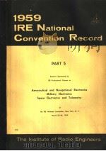 1959 IRE NATIONAL CONVENTION RECORD PART 5 AERONAUTICAL AND NAVIGATIONAL ELECTRONICS MILITARY ELECTR（ PDF版）