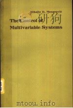 THE CONTROL OF MULTIVARIABLE SYSTEMS PDF电子版封面 MIHAJLO D. MESAROVIC