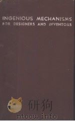 INGENIOUS MECHANISMS FOR DESIGNERS AND INVENTORS VOLUME 1 PDF电子版封面 FRANKLIN D.JONES