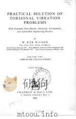 PRACTICAL SOLUTION OF TORSIONAL VIBRATION PROBLEMS VOLUME TWO AMPLITUDE CALCULATIONS THIRD EDITION PDF电子版封面 W.KER WILSON