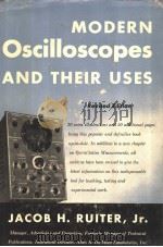 MODERN OSCILLOSCOPES AND THEIR USES REVISED EDITION PDF电子版封面 JACOB H.RUITER
