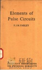 ELEMENTS OF PULSE CIRCUITS PDF电子版封面 F.J.M.FARLEY