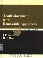 Tooth Movement with Removable Appliances PDF电子版封面 0272794244 J D Muir R T Reed