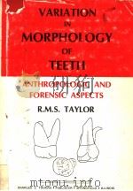 VARIATION IN MORPHOLOGY OFTEETH ANTHROPOLOGIC AND FORENSIC ASPECTS 1978 PDF电子版封面 0398036977 R.M.S.TAYLOR