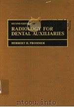 RADIOLOGY FOR DENTAL AUXILIARIES SECOND EDITION 1978 PDF电子版封面 0801617065 HERBERT H.FROMMER