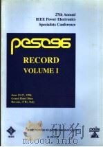 RECORD VOL.1 27TH ANNUAL IEEE POWER ELECTRONICS SPECIALISTS CONFERENCE 1996 PDF电子版封面 0780335007