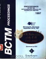 BCTM PROCEEDINGS PROCEEDINGS OF THE 1997 BIPOLAR/BICOMS CIRCUITS AND TECHNOLOGY MEETING 1997 PDF电子版封面 0780339169
