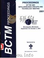 BCTM PROCEEDINGS PROCEEDINGS OF THE 2001 BIPOLAR/BICOMS CIRCUITS AND TECHNOLOGY MEETING 2001 PDF电子版封面 0780370198