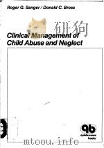 CLINICAL MANAGEMENT OF CHILD ABUSE AND NEGLECT PDF电子版封面 0867151285 G.SANGER D.BROSS