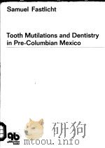 TOOTH MUTILATIONS AND DENTISTRY IN PRE-COLUMBIAN MEXICO PDF电子版封面
