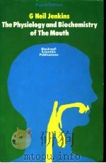 THE PHYSIOLOGY AND BIOCHEMISTRY OF THE MOUTH PDF电子版封面 G·NEIJ JENKINS