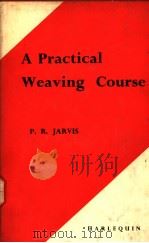 A PRACTICAL WEAVING COURSE PDF电子版封面 P.R.JARVIS
