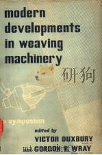 MODERN DEVELOPMENTS IN WEAVING MACHINERY PDF电子版封面 V.DUXBURY AND G.R.WRAY