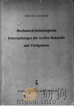 MECHANISCH-TECHNOLOGISCHE UNTERSUCHUNGEN DER TEXTILEN ROHSTOFFE UND FERTIGWAREN PDF电子版封面 OSKAR LECHER