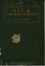 SILK THE QUEEN OF FABRICS PDF电子版封面 W.D.DARBY