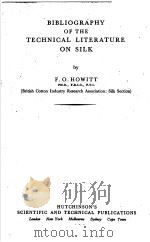 BIBLIOGRAPHY OF THE TECHNICAL LITERATURE ON SILK PDF电子版封面 F.O.HOWITT