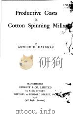 PRODUCTIVE COSTS IN COTTON SPINNING MILLS PDF电子版封面 ARTHUR H.HARDMAN