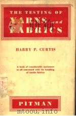 THE TESTNG OF YARNS AND FABRICS CURTTS PDF电子版封面 HARRY P·CURTIS