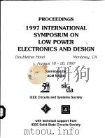 PROCEEDINGS 1997 INTERNATIONAL SYMPOSIUM ON LOW POWER ELECTRONICS AND DESIGN PDF电子版封面 0897919033