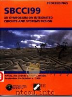 PROCEEDINGS SBCCI99 Ⅻ SYMPOSIUM ON INTEGRATED CIRCUITS AND SYSTEMS DESIGN PDF电子版封面 076950387X