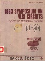 1993 SYMPOSIUM ON VLSI CIRCUITS DIGEST OF TECHNICAL PAPERS CIRCUITS SYMPOSIUM PDF电子版封面 0780312600