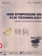 1998 SYMPOSIUM ON VLSI CIRCUITS DIGEST OF TECHNICAL PAPERS TECHNOLOGY SYMPOSIUM PDF电子版封面 0780347006